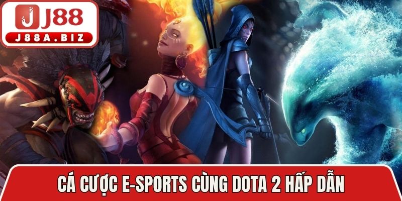 Cá cược e-sports cùng Dota 2 hấp dẫn
