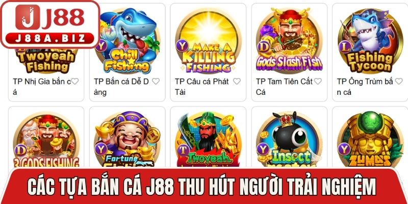 Các tựa bắn cá J88 thu hút người trải nghiệm