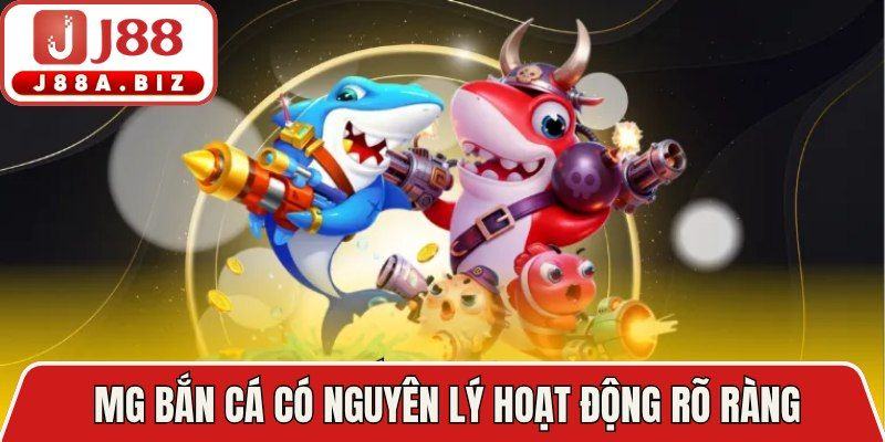 MG bắn cá có nguyên lý hoạt động rõ ràng