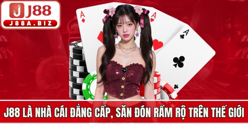 J88 là nhà cái đẳng cấp, được săn đón rầm rộ trên thế giới