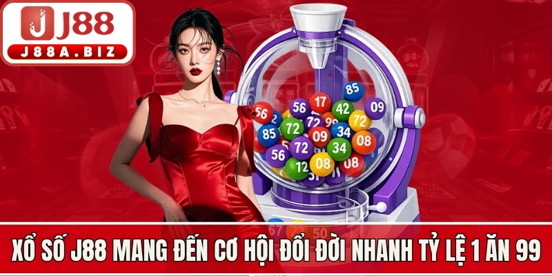 Xổ số J88 mang đến cơ hội đổi đời nhanh chóng với tỷ lệ 1 ăn 99